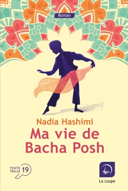 Ma vie de Bacha Posh Nadia Hashimi traduit de l'anglais (Etats-Unis) par Emmanuelle Ghez