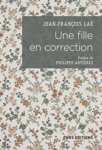 Une fille en correction lettres à son assistante sociale, 1952-1965 Jean-François Laé préface de Philippe Artières