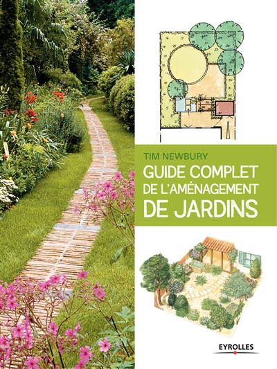Guide complet de l'aménagement de jardins Tim Newbury traduit de l'anglais par Brigitte Quentin