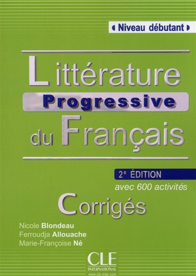 Littérature progressive du français, niveau débutant, avec 600 activités corrigés Nicole Blondeau, Ferroudja Allouache, Marie-Françoise Né