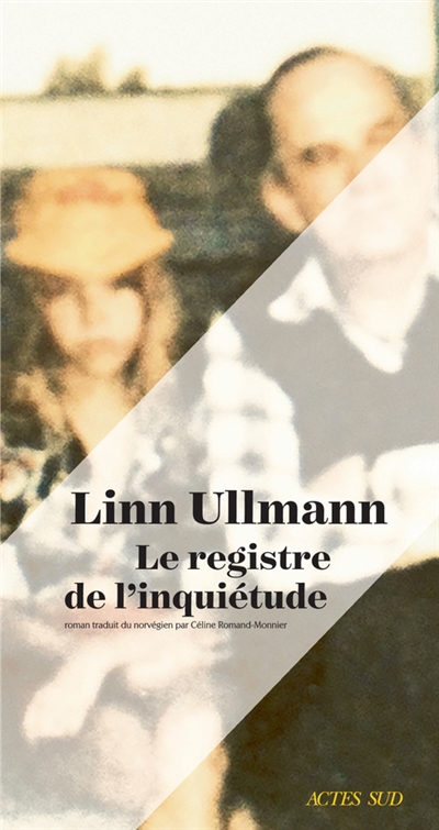 Le registre de l'inquiétude Linn Ullmann traduit du norvégien par Céline Romand-Monnier