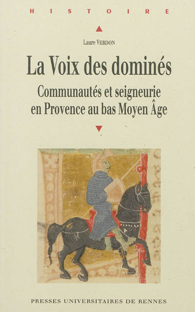 La voix des dominés communautés et seigneurie en Provence au bas Moyen Age Laure Verdon