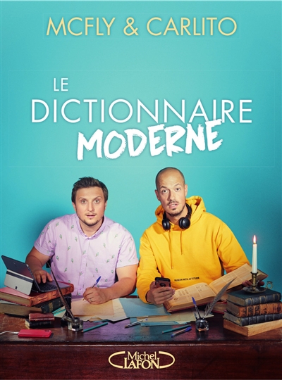 Le dictionnaire moderne McFly & Carlito