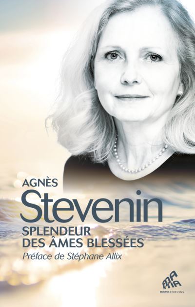 Splendeur des âmes blessées Agnès Stevenin préface de Stéphane Alix
