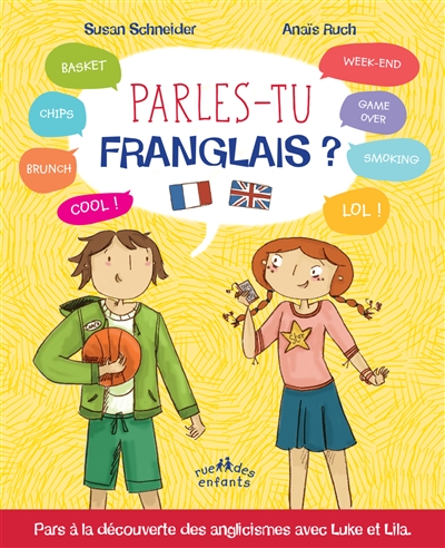 Parles-tu franglais ? pars à la découverte des anglicismes avec Luke et Lila Susan Schneider illustrations Anaïs Ruch