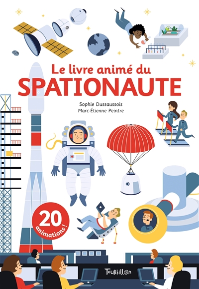 Le livre animé du spationaute Sophie Dussaussois illustrations Marc-Etienne Peintre