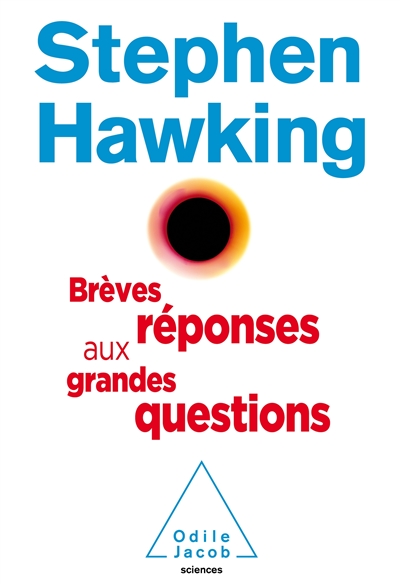 Brèves réponses aux grandes questions Stephen Hawking traduit de l'anglais par Tania de Loewe