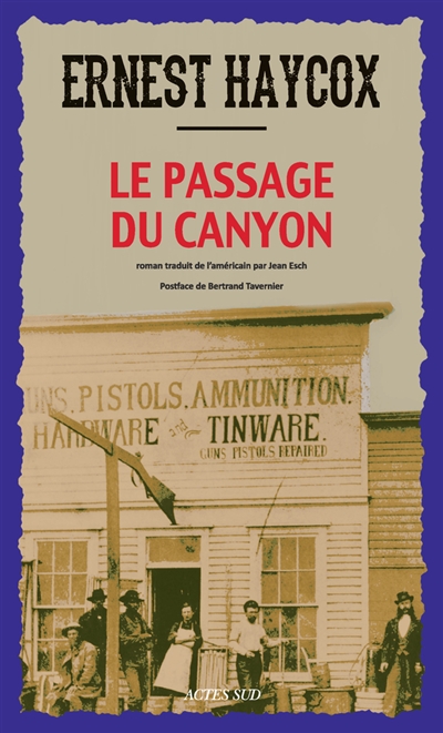 Le passage du canyon roman Ernest Haycox traduit de l'américain par Jean Esch postface de Bertrand Tavernier