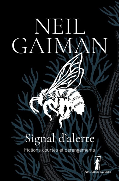 Signal d'alerte fictions courtes et dérangements Neil Gaiman traduit de l'anglais par Patrick Marcel