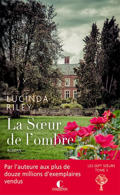 La soeur de l'ombre roman Lucinda Riley traduit de l'anglais par Marie-Axelle de La Rochefoucauld