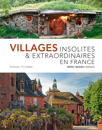 Villages insolites & extraordinaires en France Georges Feterman