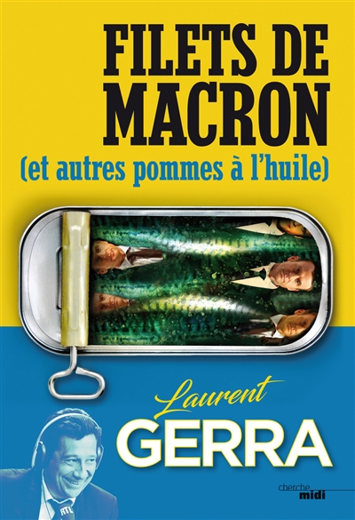 Filets de Macron et autres pommes à l'huile Laurent Gerra avec Jérôme de Verdière, Stéphane Rose et Pascal Fioretto