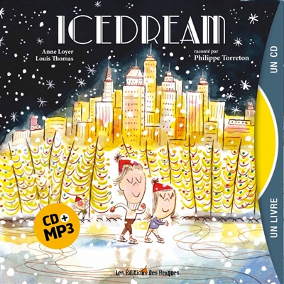 Icedream Anne Loyer illustrations Louis Thomas raconté par Philippe Torreton compositeur Pascal Sangla