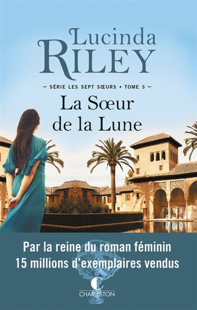 La soeur de la lune Tiggy Lucinda Riley traduit de l'anglais par Marie-Axelle de La Rochefoucauld