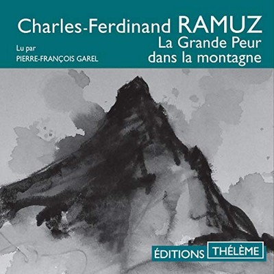 La grande peur dans la montagne Charles-Ferdinand Ramuz lu par Pierre-François Garel