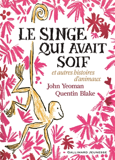 Le singe qui avait soif et autres histoires d'animaux John Yeoman illustrations Quentin Blake traduit de l'anglais par Diane Ménard