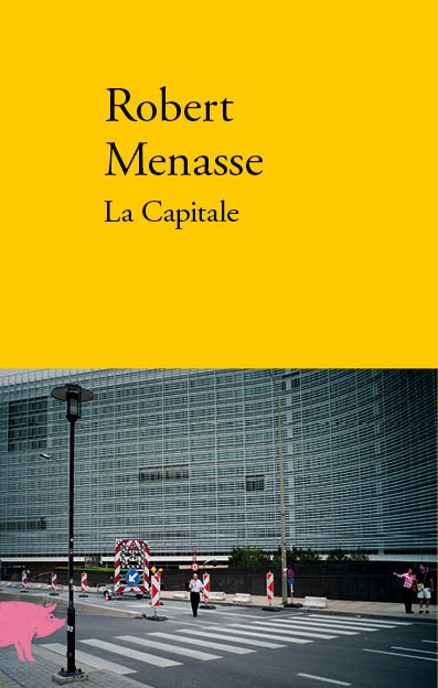 La capitale roman Robert Menasse traduit de l'allemand (Autriche) par Olivier Mannoni