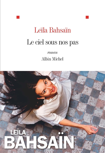 Le ciel sous nos pas roman Leila Bahsaïn