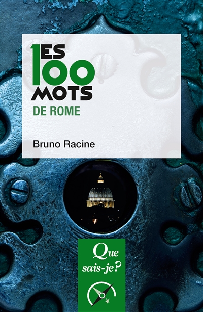 Les 100 mots de Rome Bruno Racine