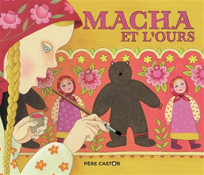 Macha et l'ours une histoire de Robert Giraud d'après la tradition russe illustrée par Anne Buguet