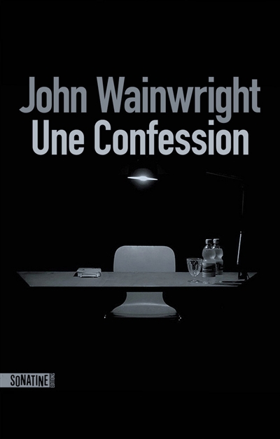 Une confession John Wainwright traduit de l'anglais par Laurence Romance