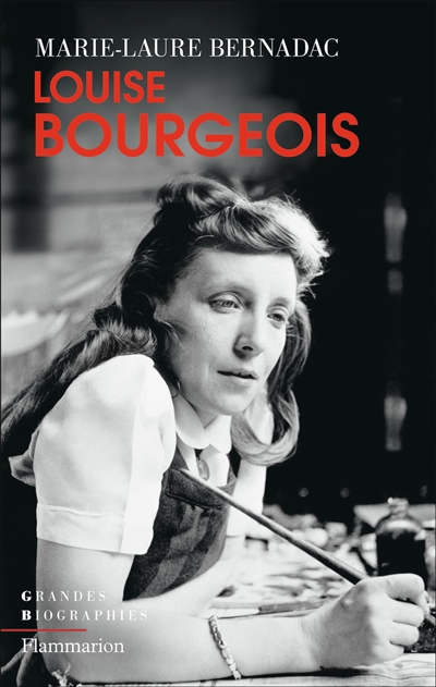 Louise Bourgeois sculpter sa vie Marie-Laure Bernadac