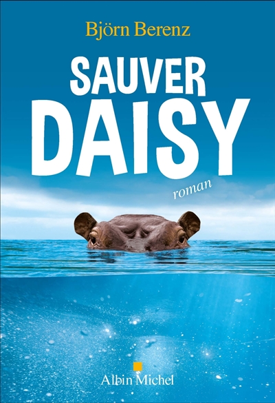 Sauver Daisy roman Björn Berenz traduit de l'allemand par Dominique Autrand
