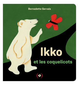 Ikko et les coquelicots Bernadette Gervais
