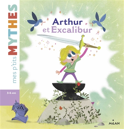 Arthur et Excalibur une histoire adaptée de la légende médiévale du roi Arthur par Agnès Cathala et illustrée par Ed