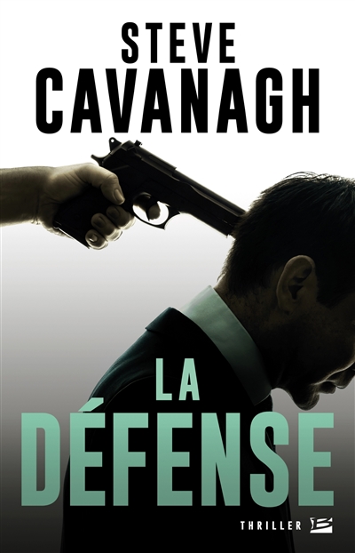 La défense Steve Cavanagh traduit de l'anglais (Irlande) par Benoît Domis