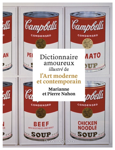 Dictionnaire amoureux illustré de l'art moderne et contemporain Marianne et Pierre Nahon