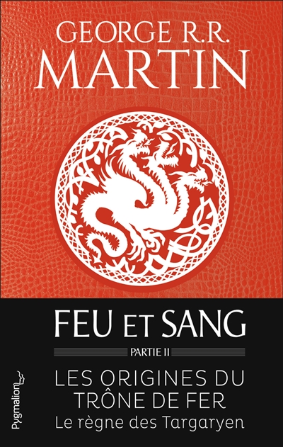 Feu et sang 2 George R.R. Martin traduit de l'anglais (Etats-Unis) par Patrick Marcel