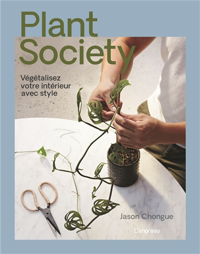 Plant society végétalisez votre intérieur avec style Jason Chongue