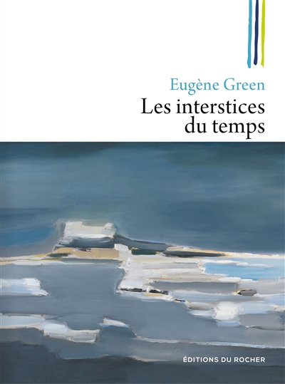 Les interstices du temps cinq mini-fictions Eugène Green