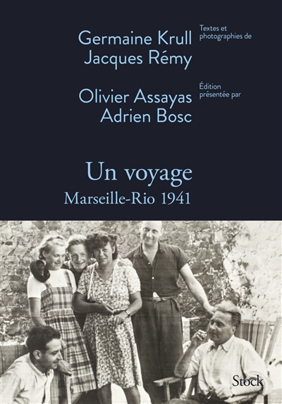 Un voyage Marseille-Rio 1941 textes et photographies de Germaine Krull et Jacques Rémy édition présentée par Olivier Assayas et Adrien Bosc