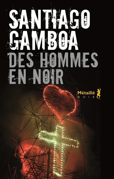 Des hommes en noir Santiago Gamboa traduit de l'espagnol (Colombie) par François Gaudry
