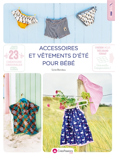 Accessoires et vêtements d'été pour bébé 23 créations originales Sylvie Blondeau