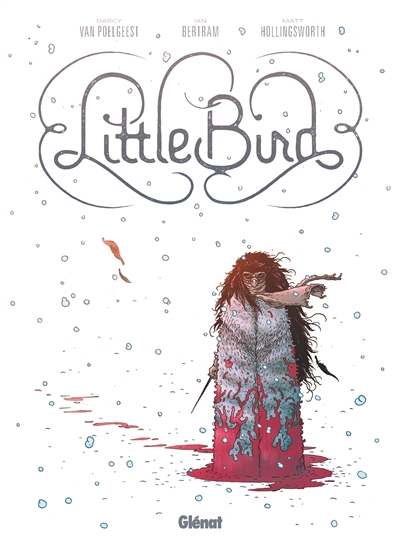 Little Bird scénario Darcy Van Poelgeest dessin Ian Bertram couleurs Matt Hollingsworth