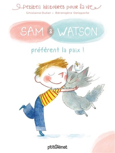 Sam & Watson préfèrent la paix ! Ghislaine Dulier illustrations Bérengère Delaporte