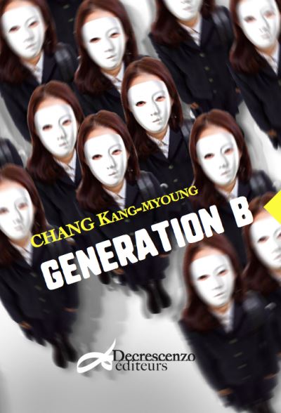 Génération B roman Chang Kang-Myoung traduit du coréen par Hwang Jihae et Véronique Cavallasca