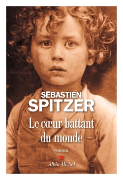 Le coeur battant du monde roman Sébastien Spitzer