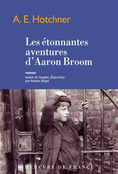 Les aventures extraordinaires d'Aaron Broom A.E. Hotchner traduit de l'anglais par Antoine Bargel