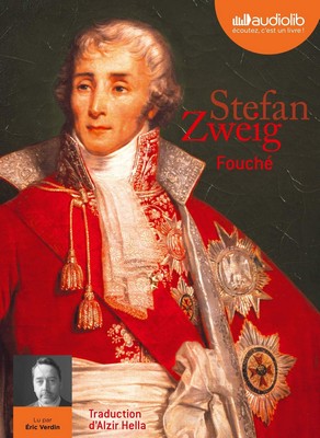 Fouché Stefan Zweig texte intégral lu par Eric Verdin traduit de l'allemand par Alzir Hella et Olivier Bournac