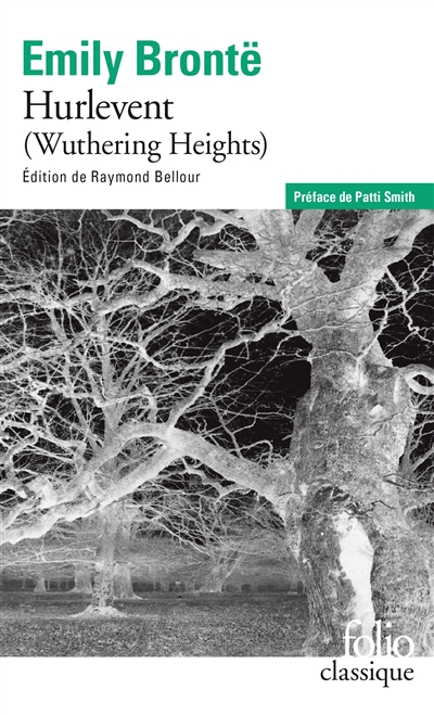 Hurlevent Wuthering Heights Emily Brontë préface de Patti Smith édition de Raymond Bellour traduction de Jacques et Yolande de Lacretelle