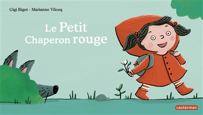Le Petit Chaperon rouge Gigi Bigot illustrations Marianne Vilcoq