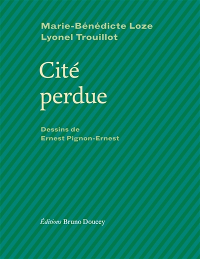 Cité perdue Marie-Bénédicte Loze, Lyonel Trouillot dessins de Ernest Pignon-Ernest