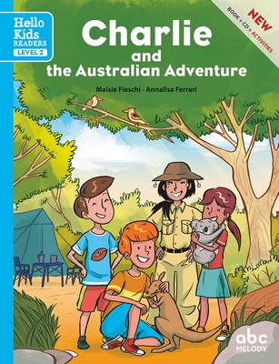 Charlie and the Australian adventure written by Maisie Fieschi illustrated by Annalisa Ferrari narrated by Sylvie Blondeau and Paul Piquard
