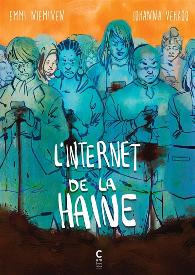 L'Internet de la haine scénario Johanna Vehkoo dessin Emmi Nieminen traduit du finnois par Kirsi Kinnunen