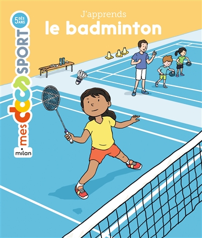 J'apprends le badminton texte de Jérémy Rouche illustrations de Fabien Laurent