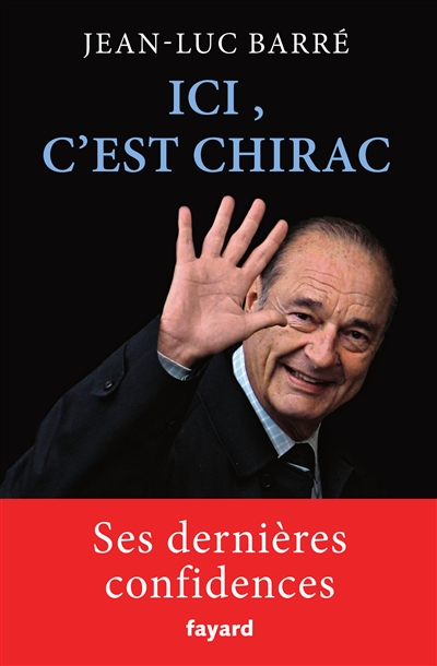 Ici, c'est Chirac Jean-Luc Barré